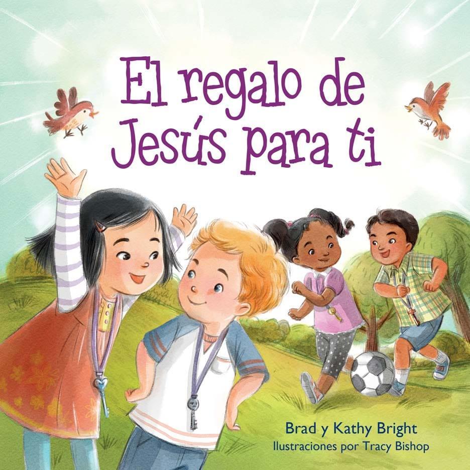 El regalo de Jesús para ti - Brad y Kathy Bright - Pura Vida Books