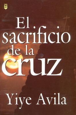 El Sacrificio de la Cruz - Yiye Avila - Pura Vida Books