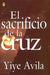 El Sacrificio de la Cruz - Yiye Avila - Pura Vida Books
