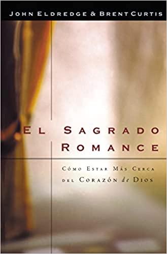 El Sagrado Romance Vivamos Mas Cerca De Dios Tapa blanda - Pura Vida Books