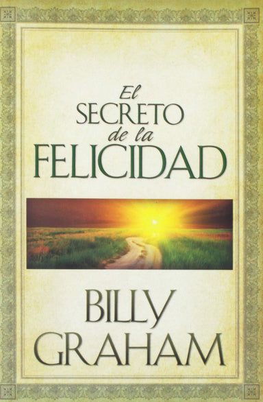 El Secreto De La Felicidad - Billy Graham - Pura Vida Books