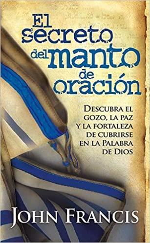 El Secreto Del Manto De Oracion - John Francis - Pura Vida Books