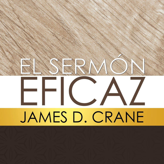 El Sermón Eficaz Edición Conmemorativa y Ampliada - James D. Crane - Pura Vida Books