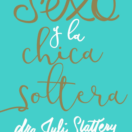 El Sexo y la chica soltera - Juli Slattery - Pura Vida Books