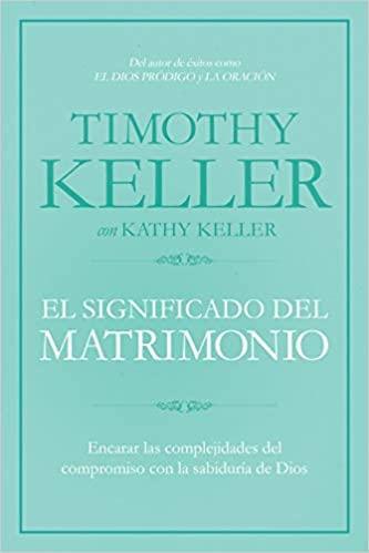 El significado del matrimonio - Timothy Keller - Pura Vida Books