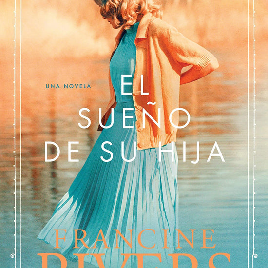 El sueño de su hija -Francine Rivers - Pura Vida Books