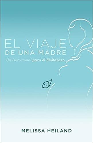 El Viaje de una Madre: Un Devocional para el Embarazo - Pura Vida Books