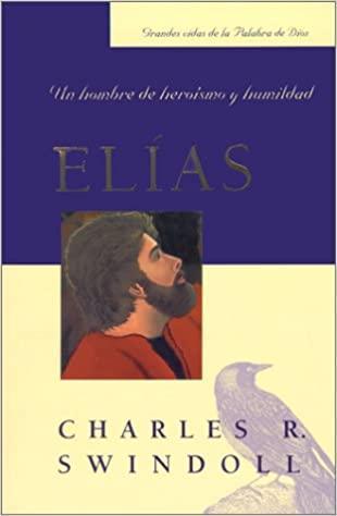 Elias: Un Hombre de Heroismo y Humildad - Charles R Swindoll - Pura Vida Books