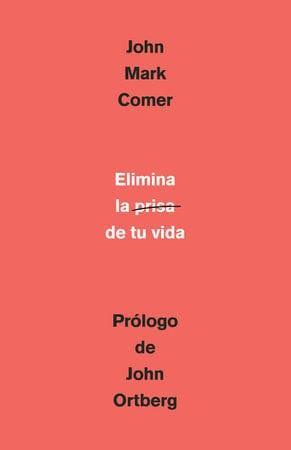 Elimina la prisa de tu vida: John Mark Comer - Pura Vida Books