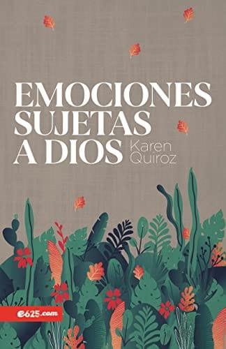 Emociones sujetas a Dios - Karen Quiroz - Pura Vida Books