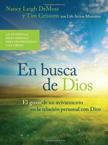 En busca de Dios: El gozo de un avivamiento en la relación personal con Dios - Nancy Leigh DeMoss y Tim Grissom - Pura Vida Books
