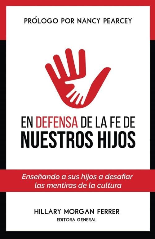 En defensa de la fe de nuestros hijos - Hillary Morgan Ferrer - Pura Vida Books