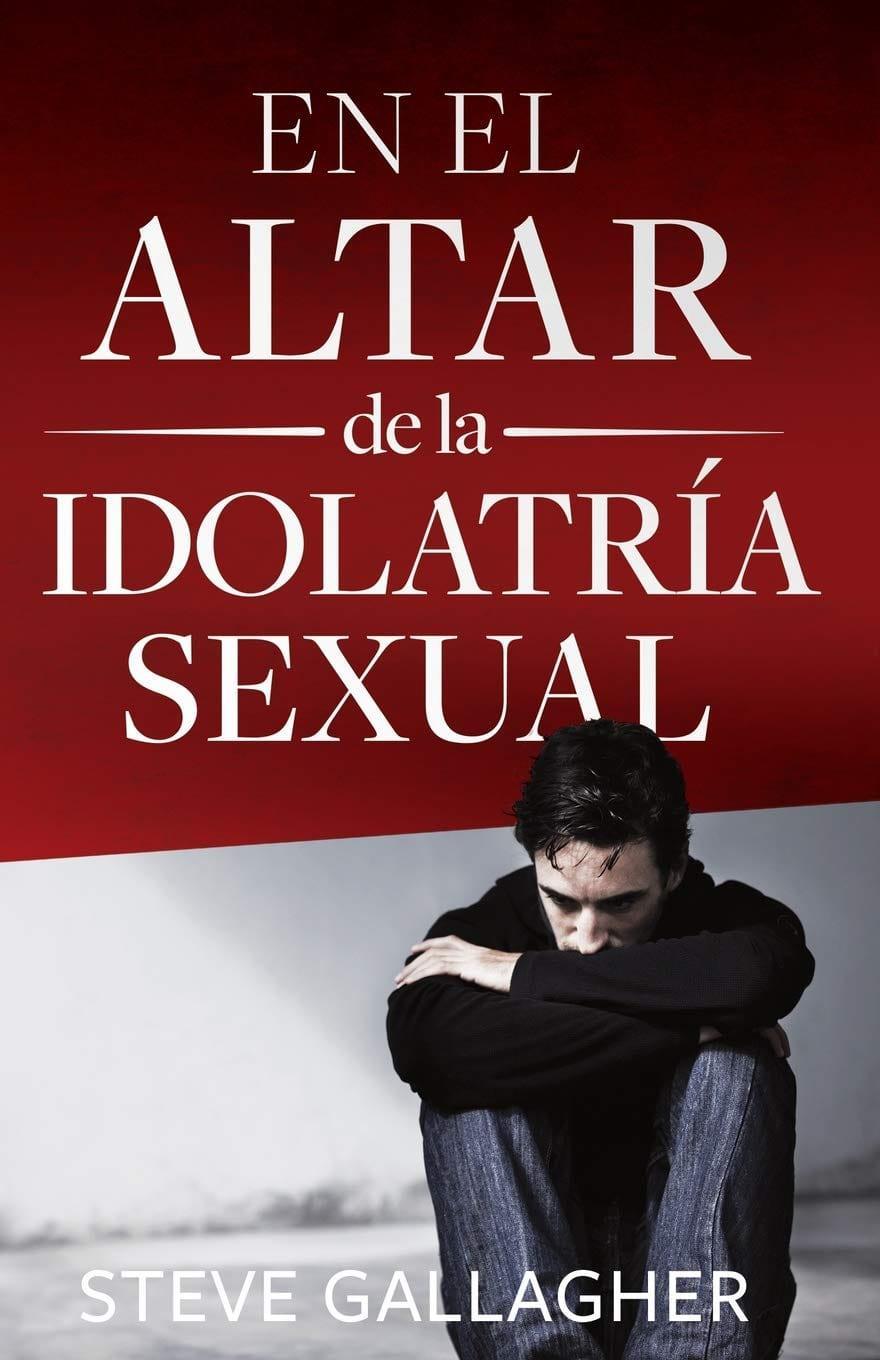 En El Altar De La Idolatria Sexual - Steve Gallagher - Pura Vida Books