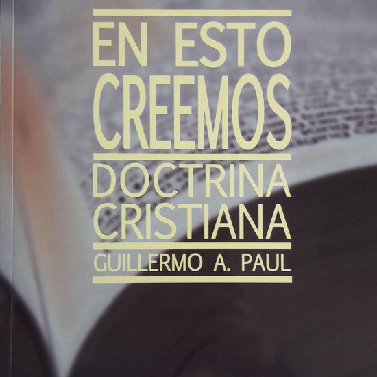 En Esto Creemos - Guillermo A. Paul - Pura Vida Books