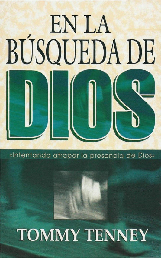 En la busqueda de Dios -Tommy Tenney (Bolsillo) - Pura Vida Books