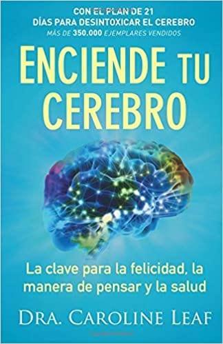 Enciende tu cerebro - Dr. Caroline Leaf - Pura Vida Books