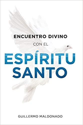 Encuentro Divino con el Espíritu Santo - Guillermo Maldonado - Pura Vida Books