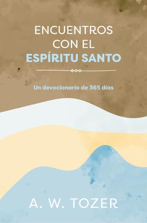 Encuentros con el Espíritu Santo - A. W. Tozer - Pura Vida Books