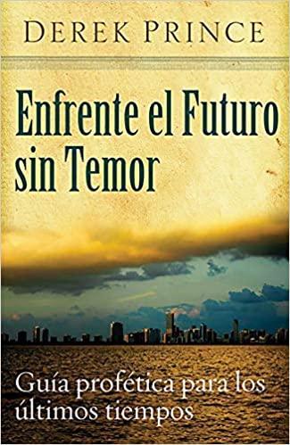 Enfrente el futuro sin temor - Prince Derek - Pura Vida Books