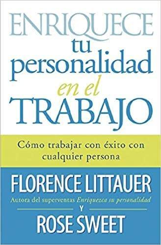 Enriquece tu Personalidad en el Trabajo- Florence Littauer y Rose Sweet - Pura Vida Books