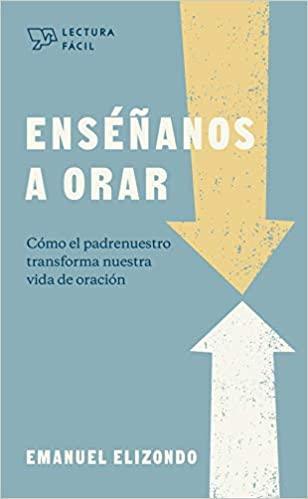 Enséñanos a orar- Emanuel Elizondo - Pura Vida Books