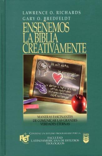 Enseñemos la Biblia creativamente - Gary J. Bredfeldt y Dr. Lawrence O. Richards - Pura Vida Books