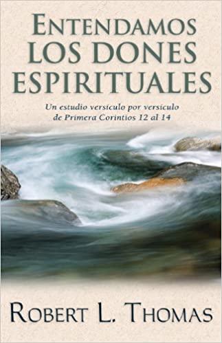 Entendamos los dones espirituales - Robert L. Thomas - Pura Vida Books