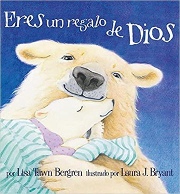 Eres un regalo de Dios - Lisa Tawn Bergren - Pura Vida Books