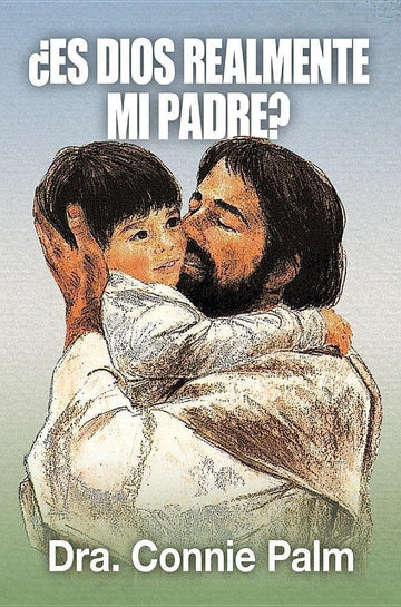 ¿Es Dios realmente mi Padre? - Dra. Connie Palm - Pura Vida Books