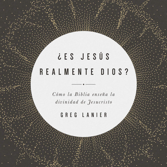 ¿Es Jesús realmente Dios?: Gregory R Lanier - Pura Vida Books