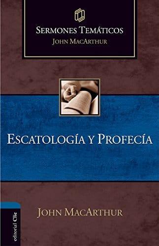 Escatología y Profecía - John McArthur - Pura Vida Books