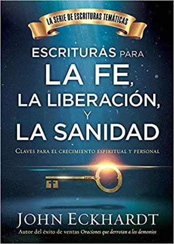 Escrituras para la fe, la liberación y la sanidad - John Eckhardt - Pura Vida Books