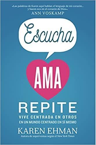 Escucha, Ama, Repite - Karen Ehman - Pura Vida Books