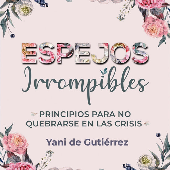 Espejos irrompibles - Yani de Gutiérrez - Pura Vida Books