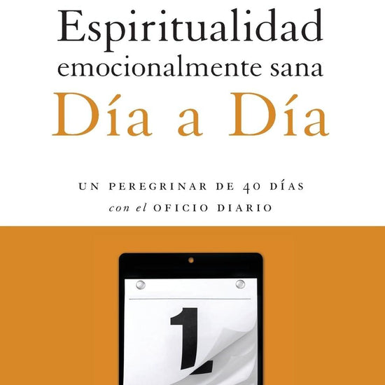 Espiritualidad emocionalmente sana - Día a día: Un peregrinar de cuarenta días con el Oficio Diario - Pura Vida Books