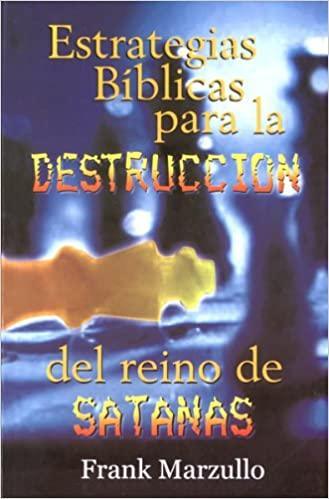 Estrategias Biblicas Para La Destrucción de Satanas - Frank Marzullo - Pura Vida Books