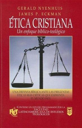 Etica Cristiana -Gerald Nyenhuis y James P. Eckman - Pura Vida Books