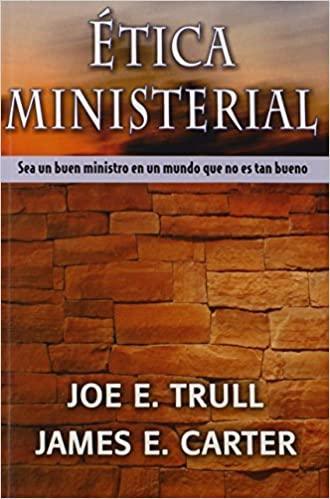 Etica Ministerial - Joe E. Trull y James E. Carter - Pura Vida Books