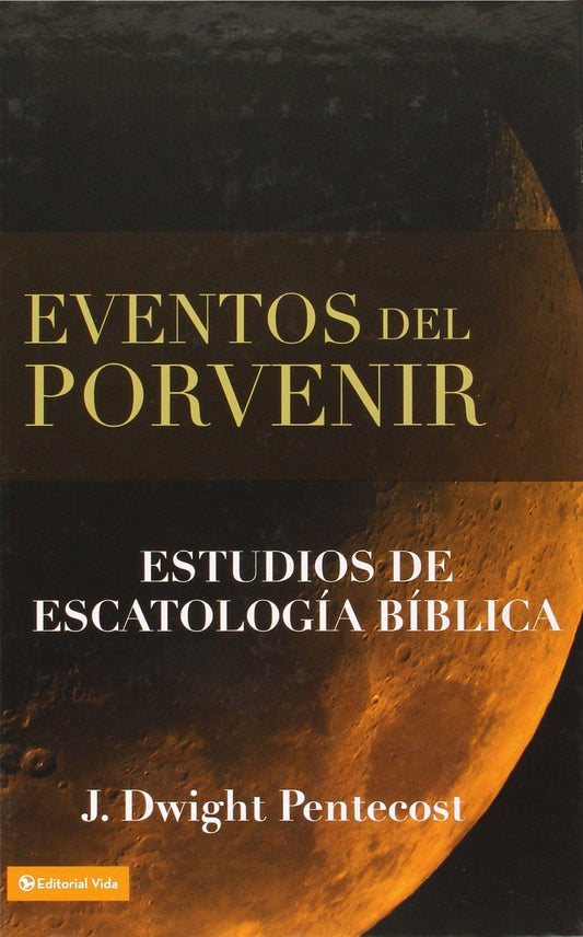 Eventos del por venir - J. Dwight Pentecost - Pura Vida Books