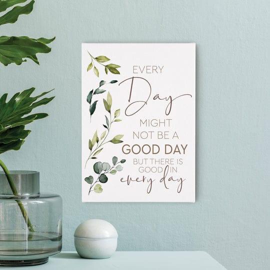 Everyday Might Not Be A Good Day But There Is Good In Everyday Canvas Décor - Pura Vida Books