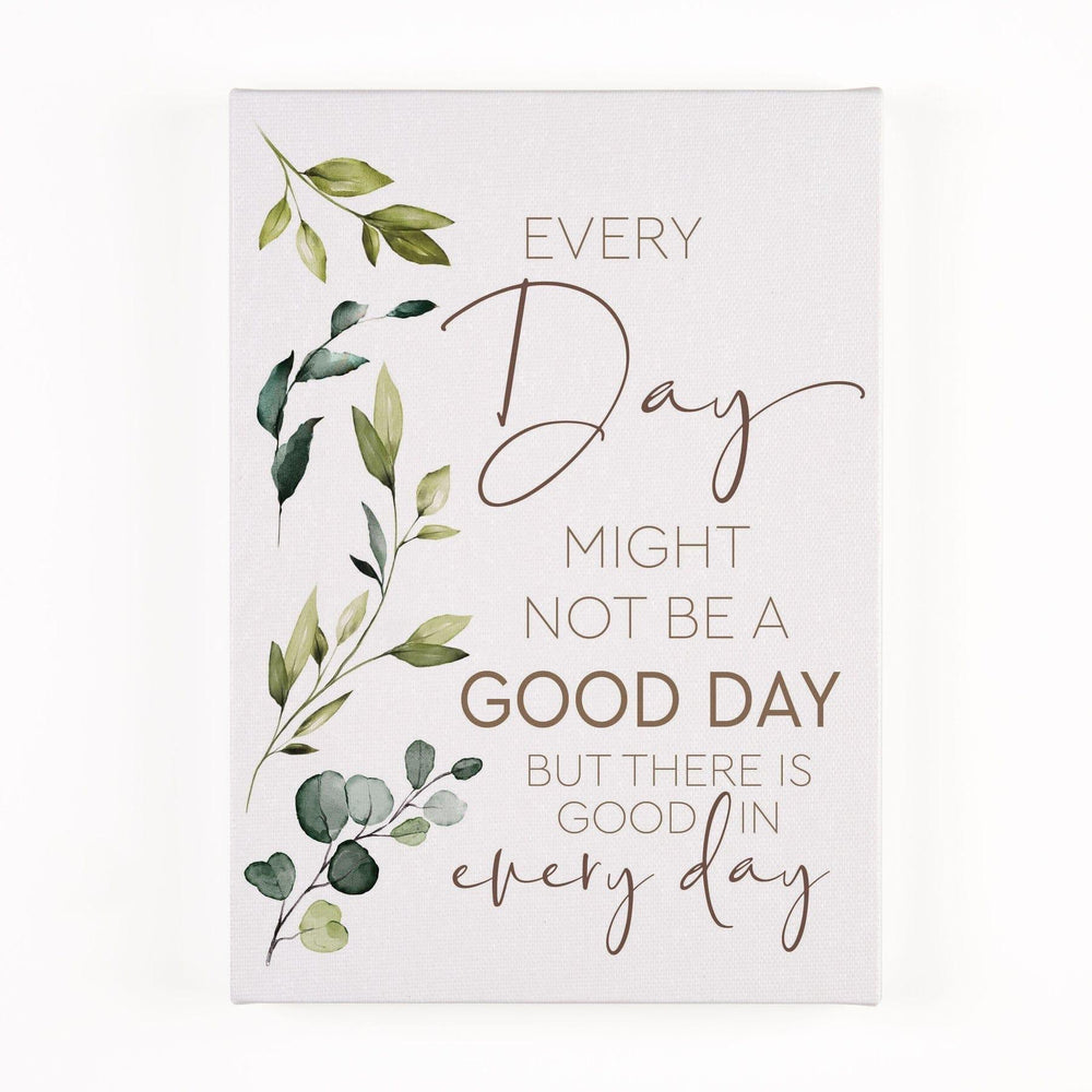 Everyday Might Not Be A Good Day But There Is Good In Everyday Canvas Décor - Pura Vida Books