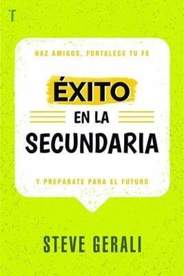 Éxito en la Secundaria - Steve Gerali - Pura Vida Books