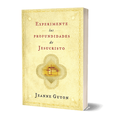 Experimente las Profundidades de Jesucristo - Jeanne Guyon - Pura Vida Books