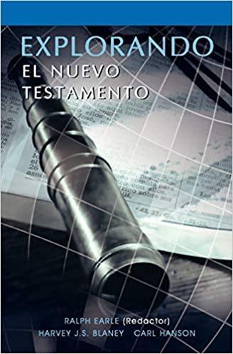 Explorando el Nuevo Testamento - Ralph Earle, Harvey J. S. Blaney y Carl Hanson - Pura Vida Books