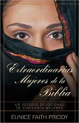 Extraordinarias mujeres de la Biblia - Eunice Faith Priddy - Pura Vida Books