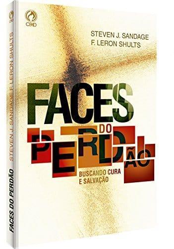 Faces do Perdão-Buscando Cura e Salvação - F. LeRon Shults e Steven J. Sandage - Pura Vida Books