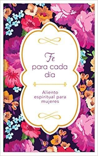 Fe para cada día: Aliento espiritual para mujeres - Pura Vida Books