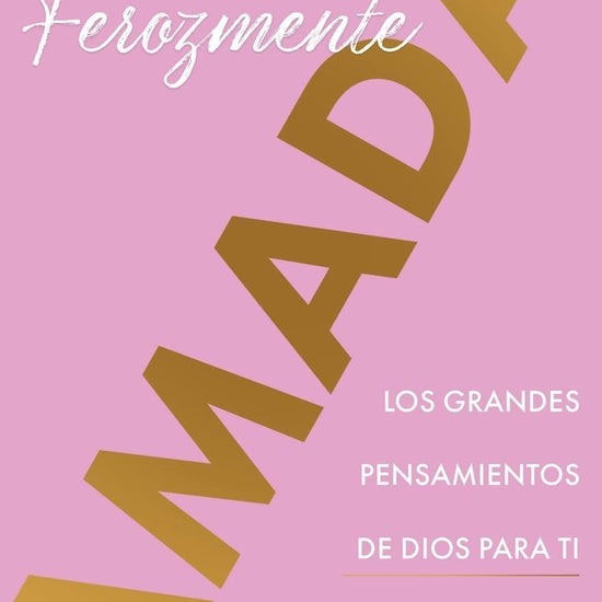 Ferozmente amada: Los grandes pensamientos de Dios para ti - Lisa Bevere - Pura Vida Books