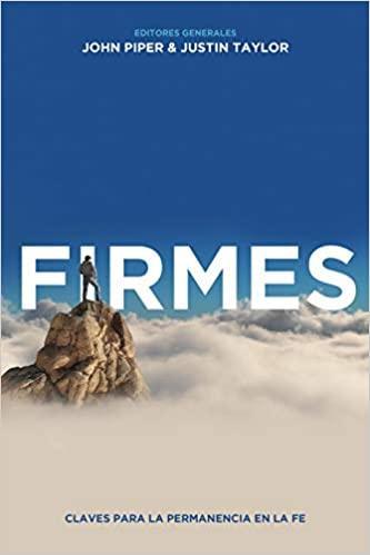 Firmes -John Piper y Justin Taylor - Pura Vida Books