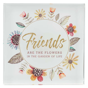 Friends Are The Flowers Glass Plaque - Pura Vida Books